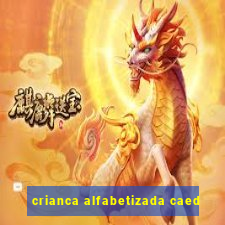 crianca alfabetizada caed